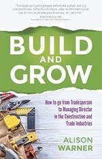 Build and Grow: How to go from Tradesperson to Managing Director in the Construction and Trade Industries