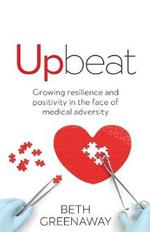 Upbeat: Growing resilience and positivity in the face of medical adversity