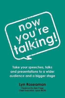 Now You're Talking: Take your speeches, talks and presentations to a wider  audience and a bigger stage - Lyn Roseaman - Libro in lingua inglese -  Rethink Press - | IBS