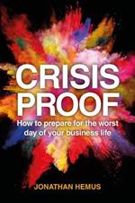 Crisis Proof: How to prepare for the worst day of your business life
