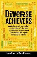 Diverse Achievers: A guide for parents and teachers on using children's literature to promote self-esteem and an understanding that anyone can become an achiever - Irene Eizen,Gary Plummer - cover