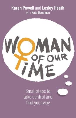 Woman of Our Time: Small steps to take control and find your way - Karen Powell,Lesley Heath - cover