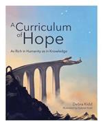 A Curriculum of Hope: As rich in humanity as in knowledge