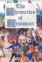 The Chronicles of Froissart - Jean Froissart - cover