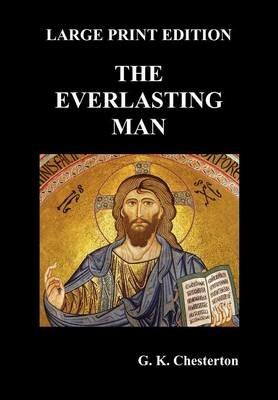The Everlasting Man (Large Print) - G. K. Chesterton - cover