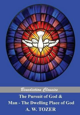 The Pursuit of God and Man - The Dwelling Place of God - A W Tozer - cover