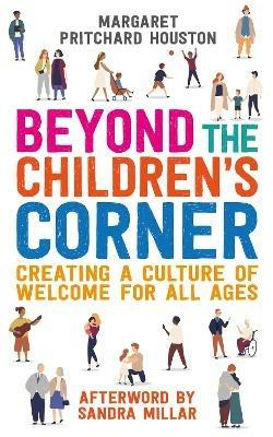 Beyond the Children's Corner: Creating a culture of welcome for all ages - Margaret Pritchard Houston - cover