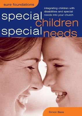 Special Children, Special Needs: Integrating Children with Disabilities and Special Needs into Your Church - Simon Bass - cover
