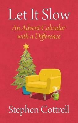 Let It Slow: An Advent Calendar with a Difference - Stephen Cottrell - cover