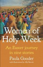 Women of Holy Week: An Easter Journey in Nine Stories