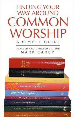 Finding Your Way Around Common Worship 2nd edition: A Simple Guide - Mark Earey - cover