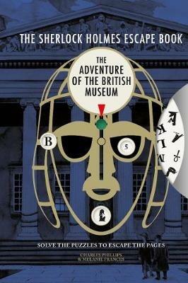 The Sherlock Holmes Escape Book: The Adventure of the British Museum: Solve the Puzzles to Escape the Pages - cover