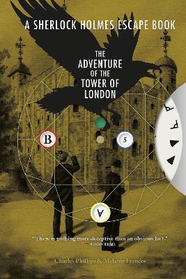 Sherlock Holmes Escape Book, A: The Adventure of the Tower of London - Charles Phillips,Melanie Frances - cover