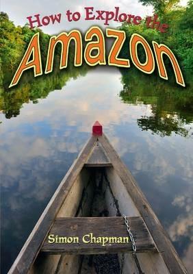 How to Explore the Amazon - Simon Chapman - Libro in lingua inglese -  Badger Publishing - Wow! Facts (T)| IBS