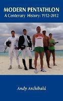 Modern Pentathlon: A Centenary History 1912-2012