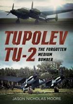 Tupolev Tu-2: The Forgotten Medium Bomber