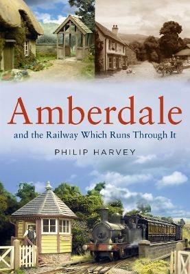 Amberdale and the Railway Which Runs Through It - Philip Harvey - cover
