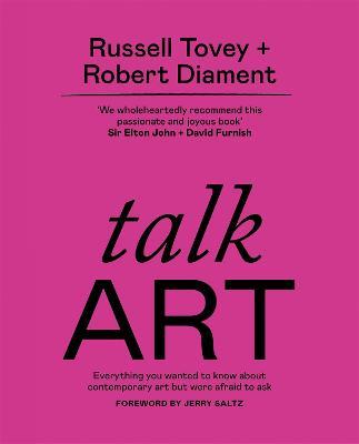 Talk Art: THE SUNDAY TIMES BESTSELLER Everything you wanted to know about contemporary art but were afraid to ask - Russell Tovey,Robert Diament - cover