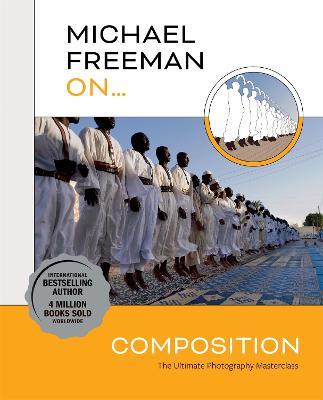 Michael Freeman On... Composition - Michael Freeman - cover