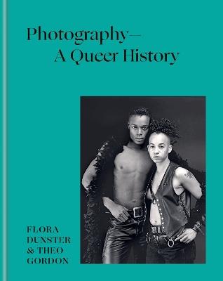 Photography – A Queer History - Flora Dunster,Theo Gordon - cover