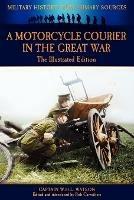 A Motorcycle Courier in the Great War - W. H. L. Watson - cover