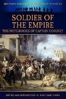 Soldier of the Empire - The Note-Books of Captain Coignet - Jean-Roch Coignet - cover