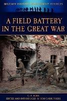 A Field Battery in the Great War - C A Rose - cover
