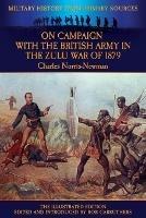 On Campaign with the British Army in the Zulu War of 1879 - The Illustrated Edition - Charles Norris-Newman - cover
