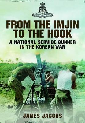 From the Imjin to the Hook: A National Service Gunner in the Korean War - James Jacobs - cover