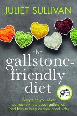 The Gallstone-friendly Diet - Second Edition: Everything you never wanted to know about gallstones (and how to keep on their good side) - Juliet Sullivan - cover