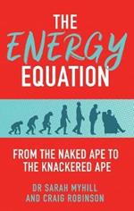 The Energy Equation: From the Naked Ape to the Knackered Ape