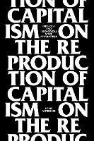 On the Reproduction of Capitalism: Ideology and Ideological State Apparatuses - Louis Althusser - cover