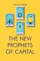 The New Prophets of Capital - Nicole Aschoff - cover