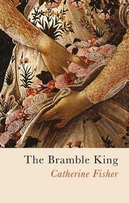 The Bramble King - Catherine Fisher - cover