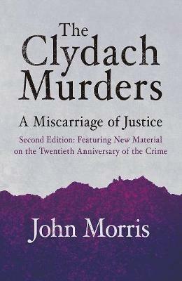 The Clydach Murders: A Miscarriage of Justice - John Morris - cover