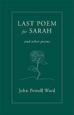 Last Poem for Sarah: And Other Poems