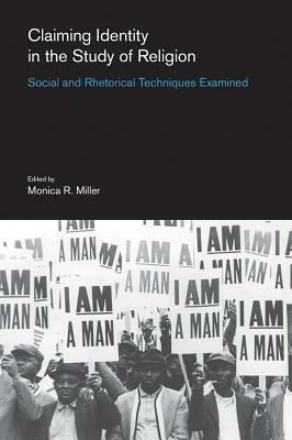 Claiming Identity in the Study of Religion: Social and Rhetorical Techniques Examined - cover