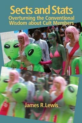 Sects & Stats: Overturning the Conventional Wisdom About Cult Members - James R. Lewis - cover