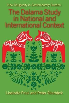 New Religiosity in Contemporary Sweden: The Dalarna Study in National and International Context - Liselotte Frisk,Peter Akerback - cover