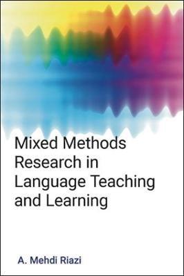 Mixed Methods Research in Language Teaching and Learning - A. Mehdi Riazi - cover