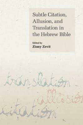 Subtle Citation, Allusion and Translation in the Hebrew Bible - cover