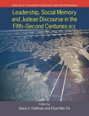 Leadership, Social Memory and Judean Discourse in the Fifth-Second Centuries BCE - cover