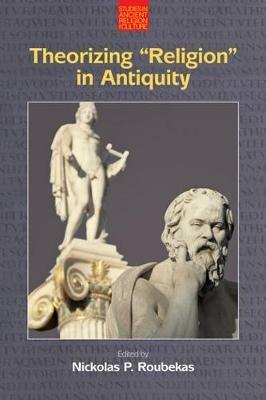 Theorizing "Religion" in Antiquity - cover