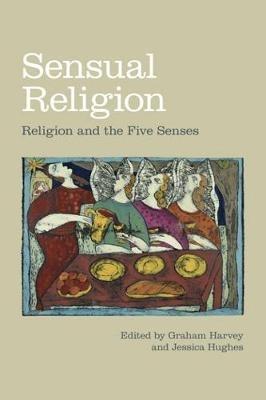 Sensual Religion: Religion and the Five Senses - cover