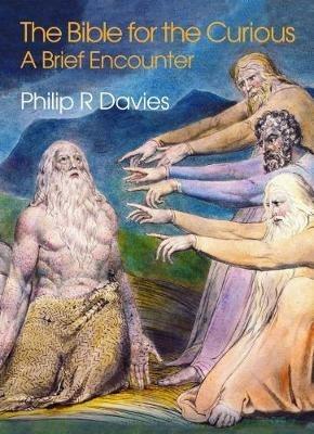 The Bible for the Curious: A Brief Encounter - Philip Davies - cover