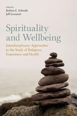 Spirituality and Wellbeing: Interdisciplinary Approaches to the Study of Religious Experience and Health - cover