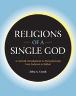 Religions of a Single God: A Critical Introduction to Monotheisms from Judaism to Baha'i