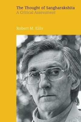 The Thought of Sangharakshita: A Critical Assessment - Robert M Ellis - cover
