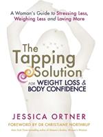 The Tapping Solution for Weight Loss & Body Confidence: A Woman's Guide to Stressing Less, Weighing Less, and Loving More