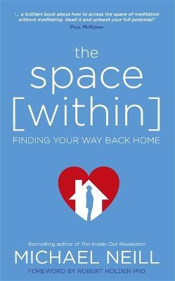 The Space Within: Finding Your Way Back Home - Michael Neill - cover